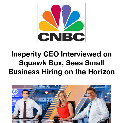 Insperity CEO Interviewed on Squawk Box, Sees Small Business Hiring on the Horizon